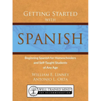 Getting Started with Spanish: Beginning Spanish for Homeschoolers and Self-Taught Students of Any Age
