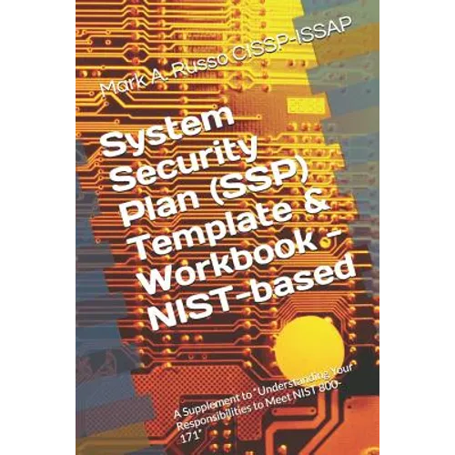 System Security Plan (SSP) Template & Workbook - NIST-based: A Supplement to Blueprint: Understanding Your Responsibilities to Meet NIST 800-171