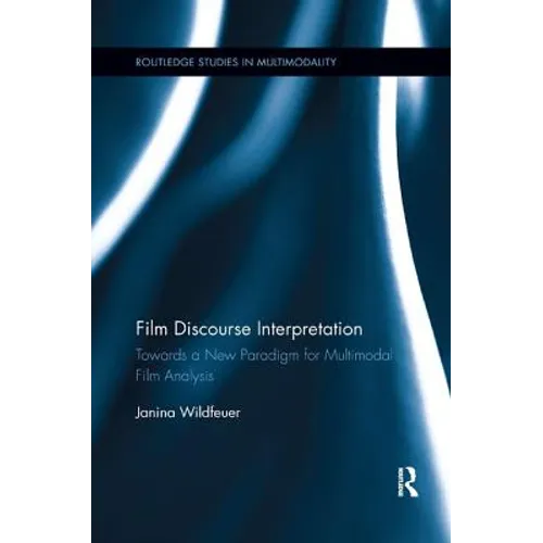 Film Discourse Interpretation: Towards a New Paradigm for Multimodal Film Analysis