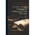 The Big Yankee The Life Of Carlson Of The Raiders