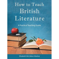 How to Teach British Literature: A Practical Teaching Guide