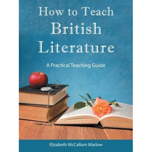 How to Teach British Literature: A Practical Teaching Guide