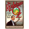 The Real Wizard of Oz: The Life and Times of L. Frank Baum