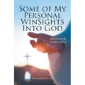 Some of My Personal WinSights Into God: Reflections on the Goodness of God