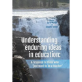 Understanding enduring ideas in education: A response to those who 'just want to be a teacher'