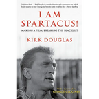 I Am Spartacus!: Making a Film, Breaking the Blacklist - Paperback