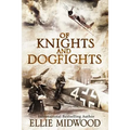 Of Knights and Dogfights: A WWII Novel