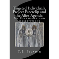 Targeted Individuals, Project Paperclip and the Alien Agenda: My Experience and Observations