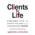 Clients for Life: Evolving from an Expert-For-Hire to an Extraordinary Adviser