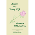 Advice to a Young Wife from an Old Mistress