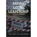 Saving Local Leadership: Eight Virtues Of Local Leadership That Transform Communities