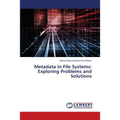 Metadata in File Systems: Exploring Problems and Solutions