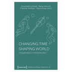 Changing Time - Shaping World: Changemakers in Arts & Education