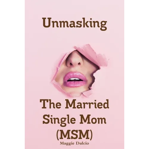 Unmasking The Married Single Mom(MSM)