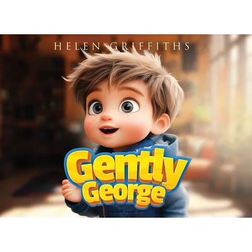 Gently George: A Pet Care Rhyming Story Teaching Kids How To Gentle Touch