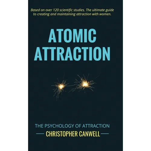 Atomic Attraction: The Psychology of Attraction