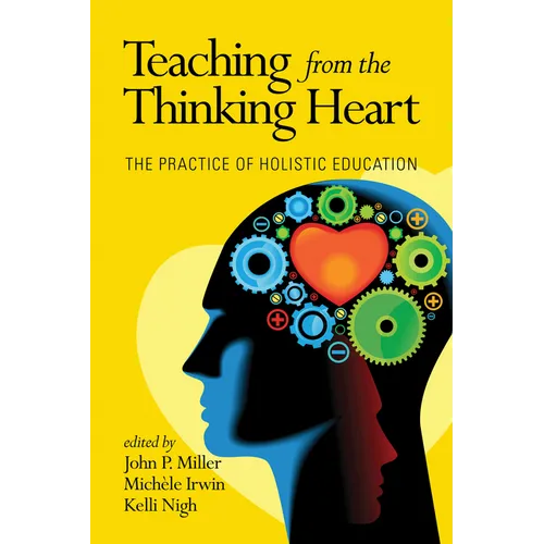 Teaching from the Thinking Heart: The Practice of Holistic Education