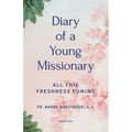 Diary of a Young Missionary: All This Freshness Fuming