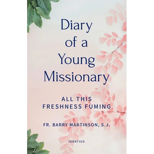 Diary of a Young Missionary: All This Freshness Fuming