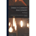 Direct-Current Machinery: A Text-Book On the Theory and Performance of Generators and Motors