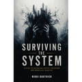 Surviving the System: A Guide to Navigating Ethical Violations and Workplace Injustice