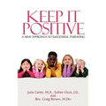 Keep It Positive: A New Approach to Successful Parenting