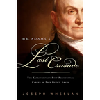 Mr. Adams's Last Crusade: John Quincy Adams's Extraordinary Post-Presidential Life in Congress - Paperback
