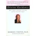 Divine Guidance: How to Have a Dialogue with God and Your Guardian Angels