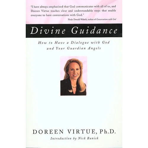 Divine Guidance: How to Have a Dialogue with God and Your Guardian Angels