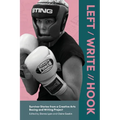 Left / Write // Hook: Survivor Stories from a Creative Arts Boxing and Writing Project