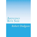 Arduino Bite Size: Starter Handbook & Reference