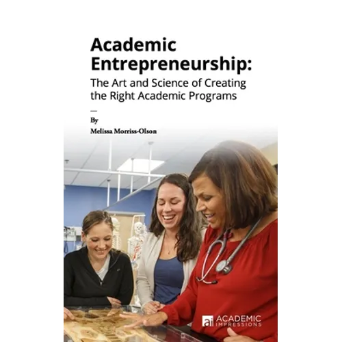 Academic Entrepreneurship: The Art and Science of Creating the Right Academic Programs