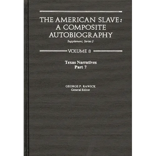The American Slave: Texas Narratives Part 2, Supp. Ser. 2, Vol. 8