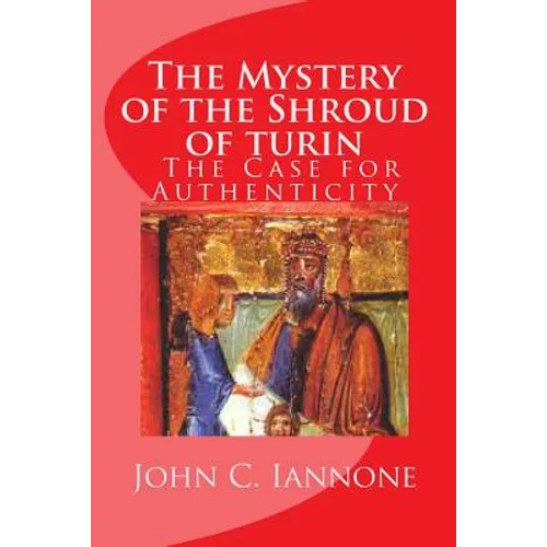 The Mystery of the Shroud of turin: - The Case for Authenticity
