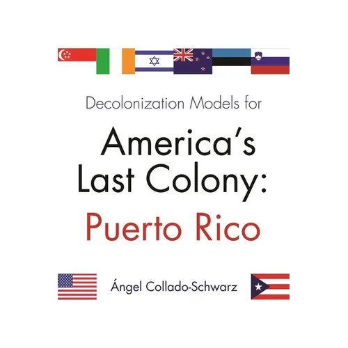 Decolonization Models for America's Last Colony: Puerto Rico