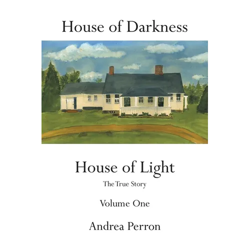 House of Darkness House of Light: The True Story Volume One