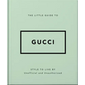 The Little Guide to Gucci: Style to Live by