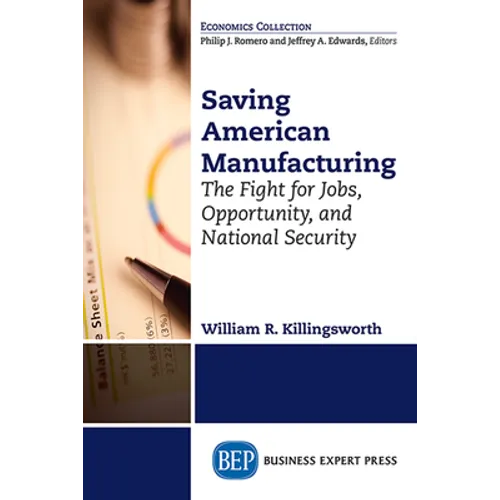 Saving American Manufacturing: The Fight for Jobs, Opportunity, and National Security