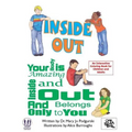 Inside Out: Your Body is Amazing Inside and Out and Belongs Only To You