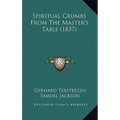 Spiritual Crumbs From The Master's Table (1837)