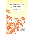 Let the Radiant Yang Shine Forth: Lectures on Virtue