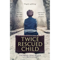 Twice-Rescued Child: The Boy Who Fled the Nazis ... and Found His Life's Purpose