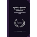 Informal Technology Transfer Between Companies: Information Leakage or Know-how Trading?