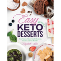 Easy Keto Desserts Bundle: Two Years of Low Carb Desserts, Snacks and Fat Bombs