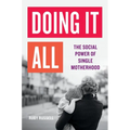 Doing It All: The Social Power of Single Motherhood