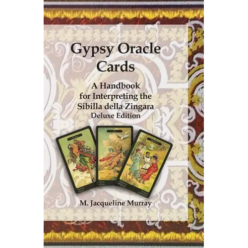 Gypsy Oracle Cards: A Handbook for Interpreting the Sibilla della Zingara: Deluxe Edition