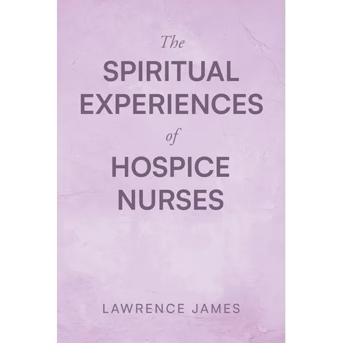 The Spiritual Experiences of Hospice Nurses
