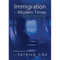 Immigration in Modern Times - the What, the Where and the How: A Personal Story and Critique