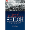 Colonel Worthington's Shiloh: the Tennessee Campaign, 1862, by an officer of the Ohio Volunteers