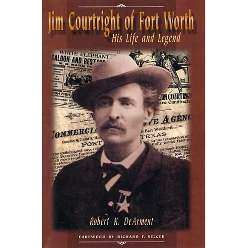 Jim Courtright of Fort Worth: His Life and Legend